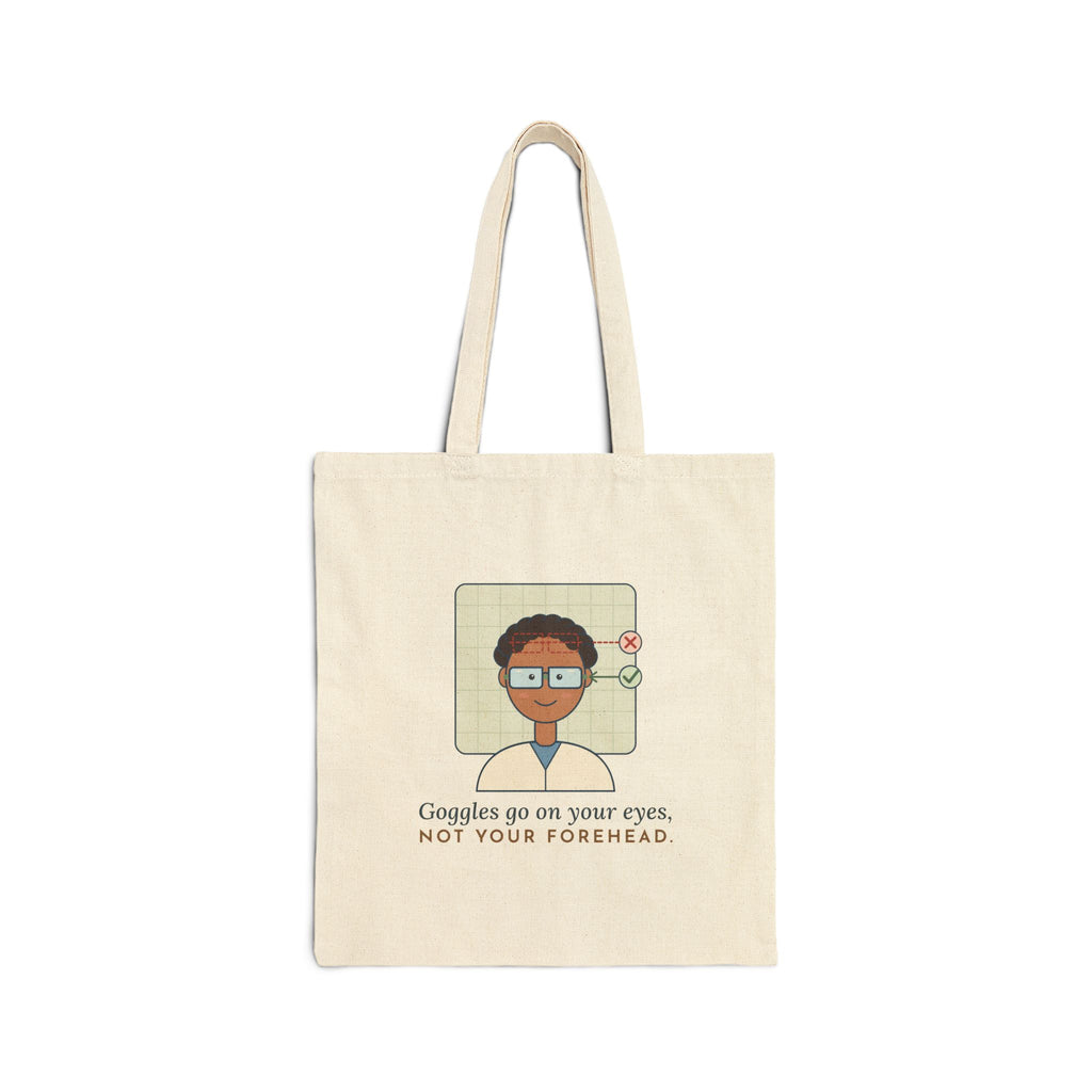 Science Teacher Tote Bag - Goggles Go on Your Eyes, Not Your Forehead Lab Tote