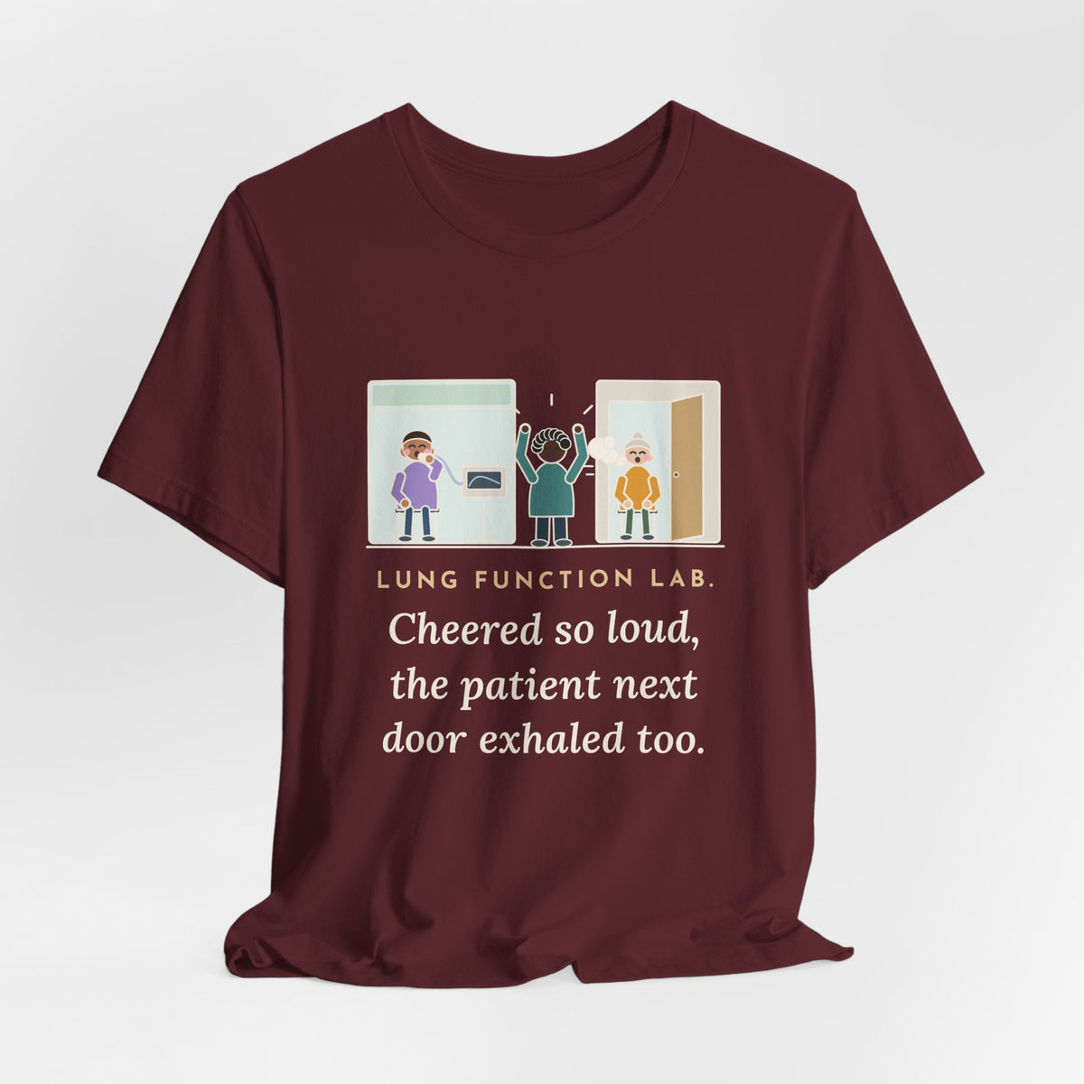 Pulmonary Function Lab Nurse T-Shirt - Cheered So Loud the Patient Next Door Exhaled Too