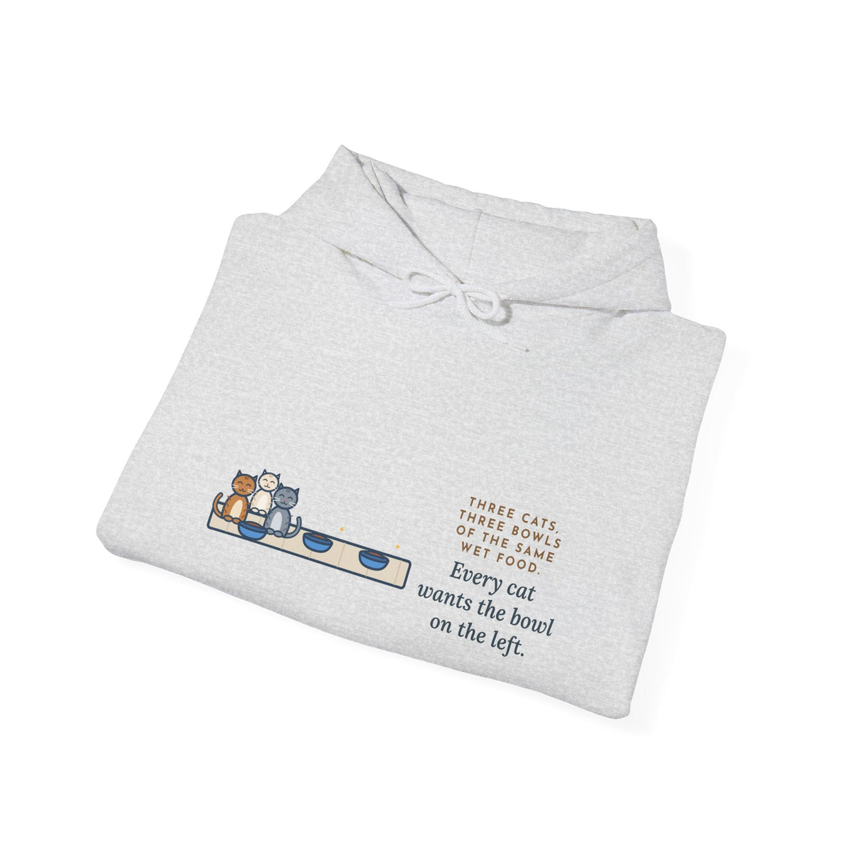 Funny Three Cats Hoodie, Three Bowls of the Same Food, Every Cat Wants the One on the Left