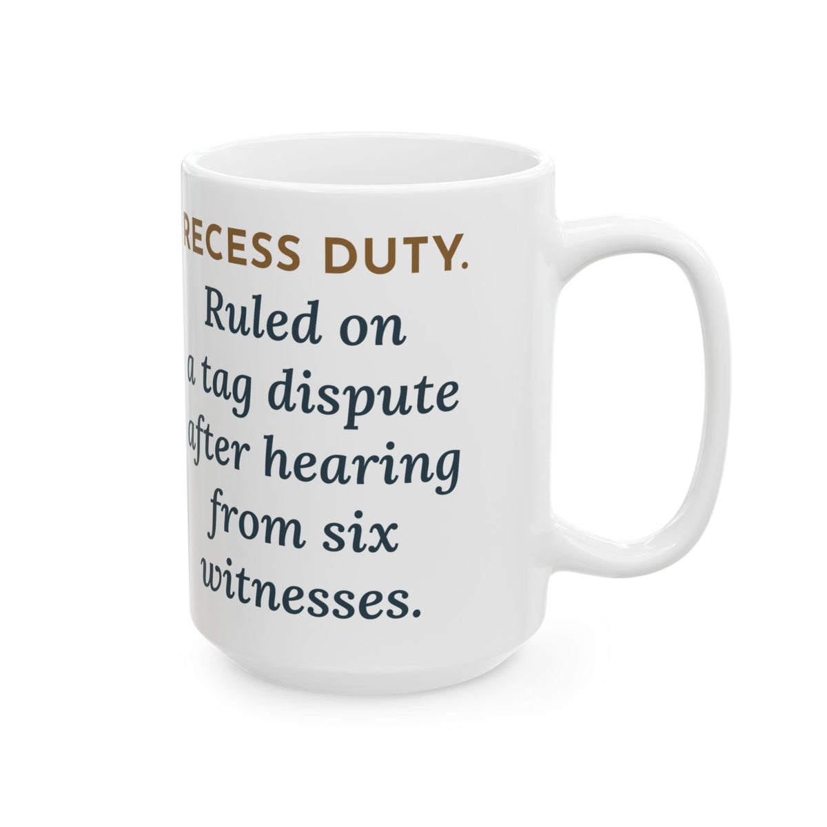 Large Recess Duty Mug 15oz - Heard From Six Witnesses Before Ruling on Tag