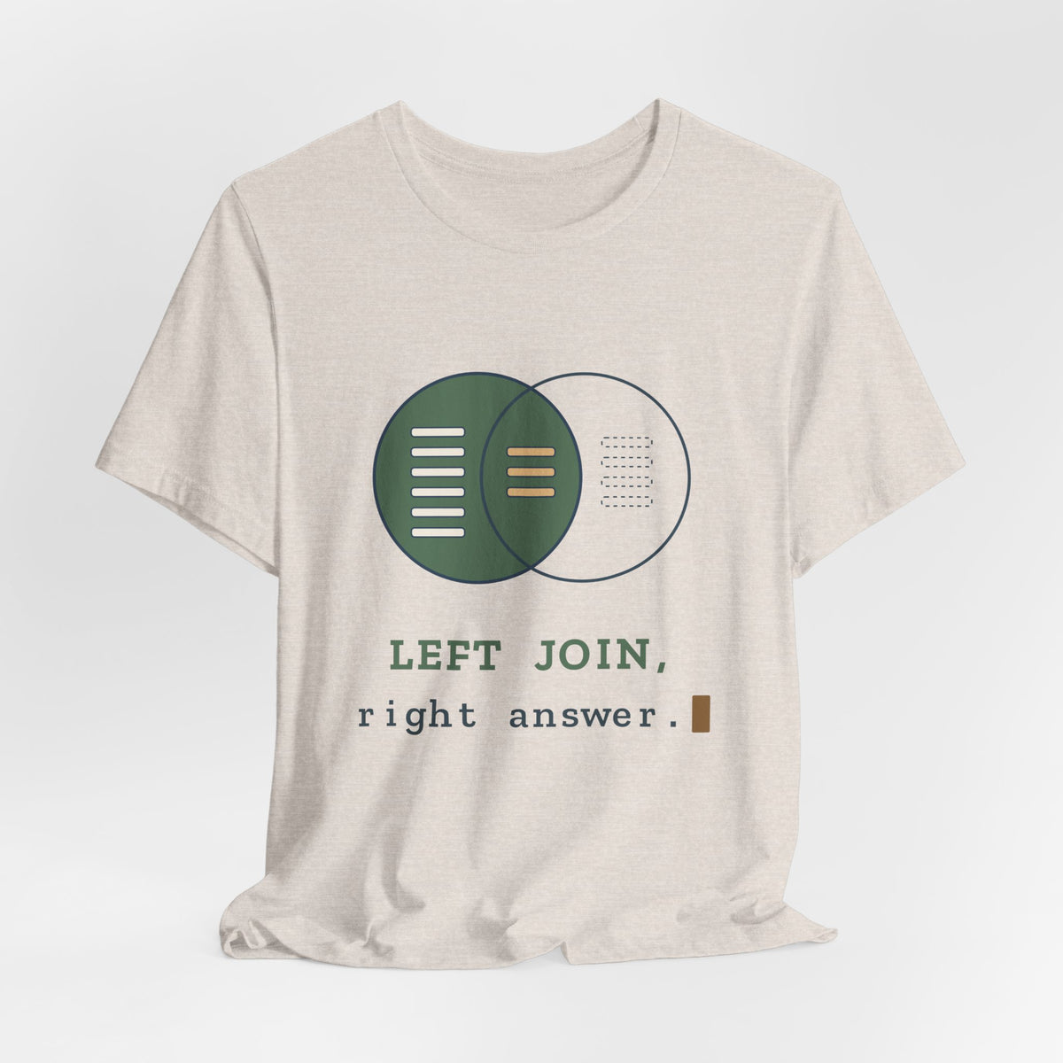 Data Analyst T-Shirt - LEFT JOIN, Right Answer Funny SQL Tee