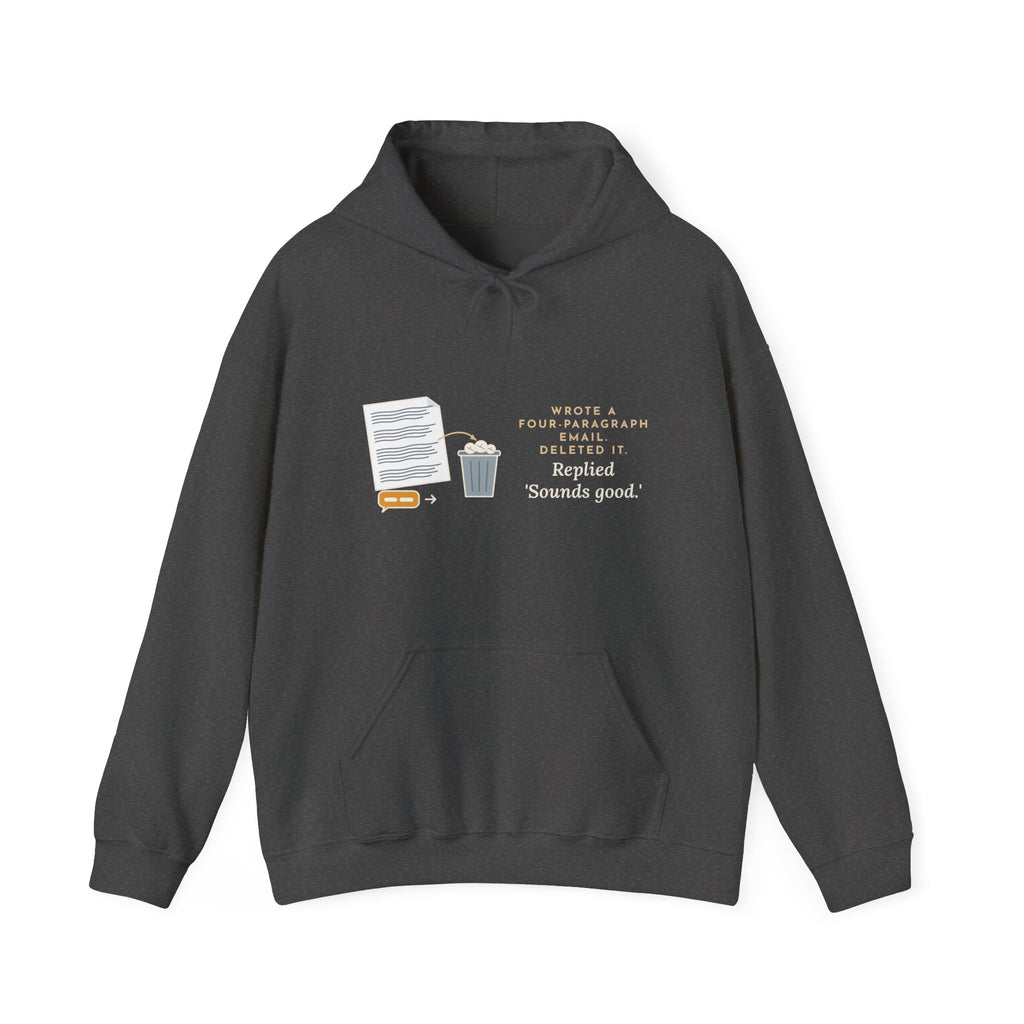 Funny Office Hoodie - Drafted Four Paragraphs, Sent Sounds Good