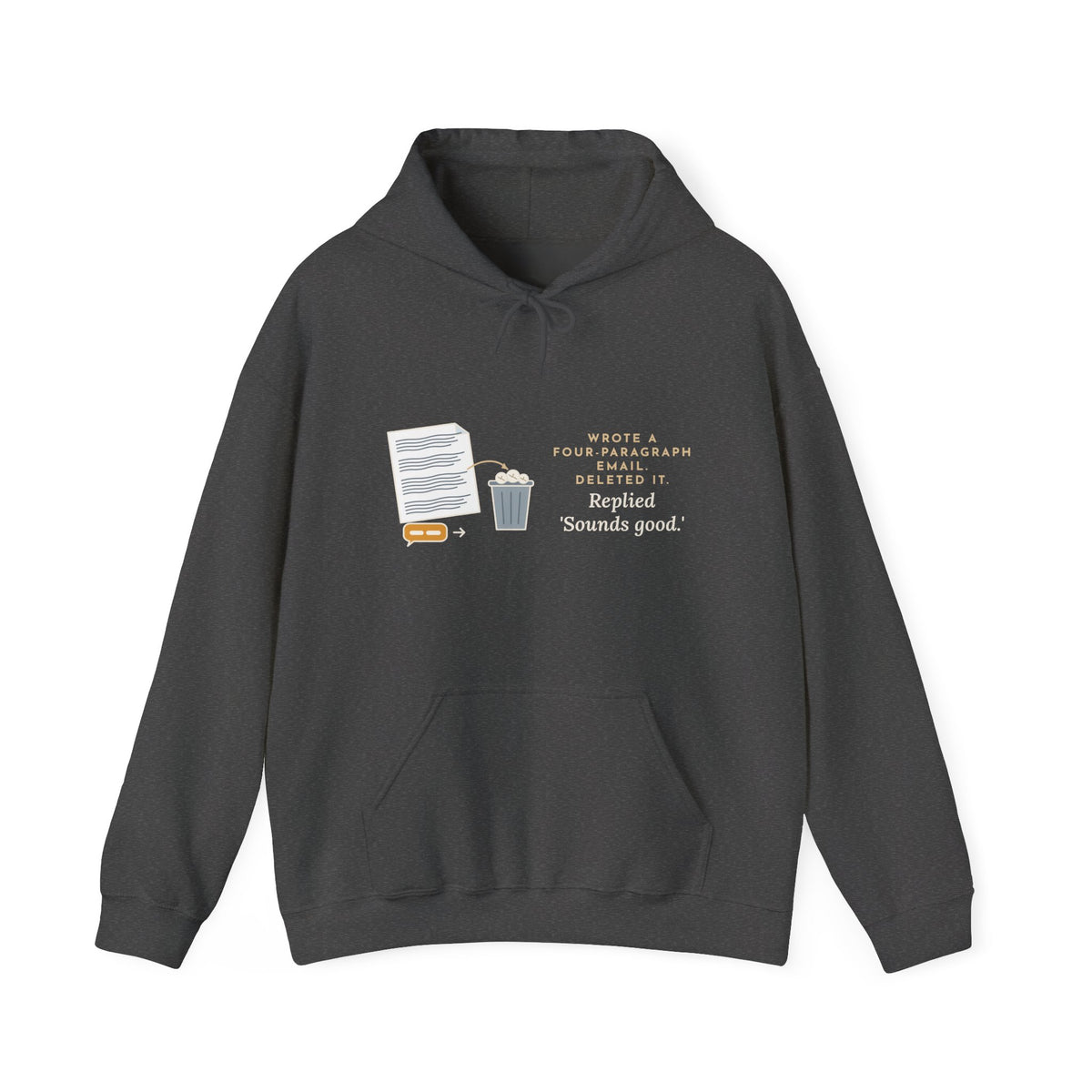 Funny Office Hoodie - Drafted Four Paragraphs, Sent Sounds Good