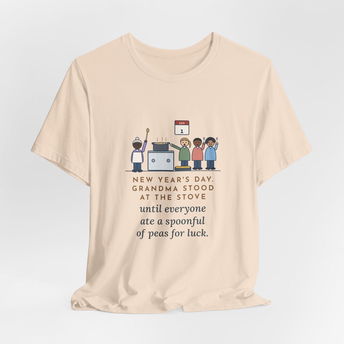 Funny New Year's Day T-Shirt, Grandma Stood at the Stove Until Everyone Ate a Spoonful of Peas for Luck, Southern Kitchen Tee