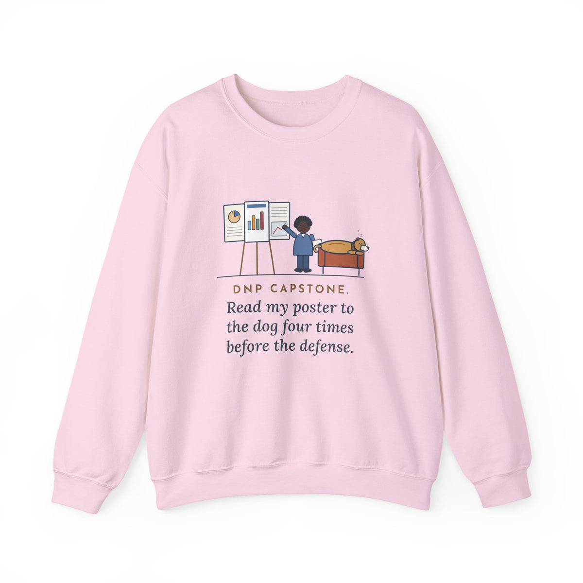 Doctor of Nursing Practice Sweatshirt, Read My Capstone Poster to the Dog Four Times Before the Defense, Funny Practice Run Crewneck