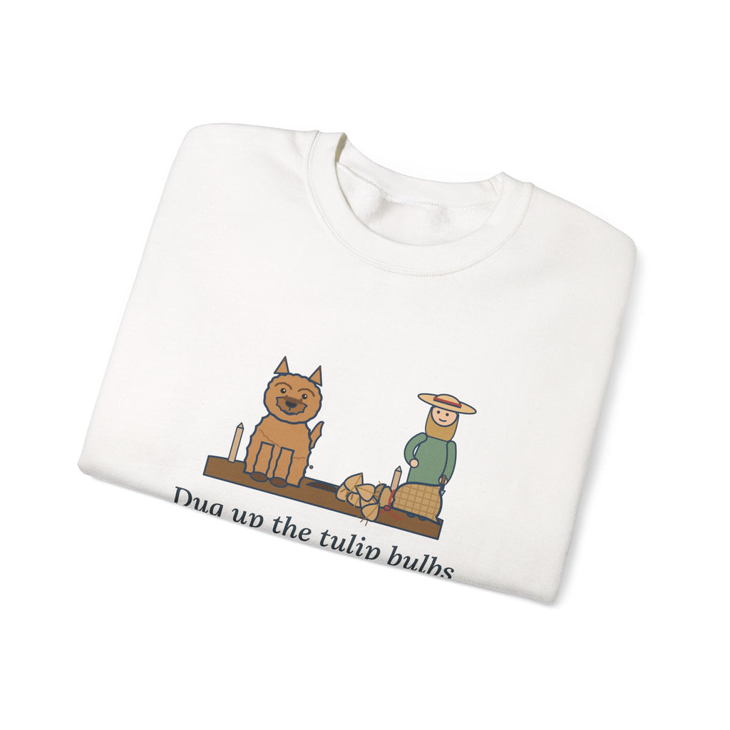 Cairn Terrier Crewneck Sweatshirt - Tulip Bulbs Dug Up an Hour After Planting Gardener Gift