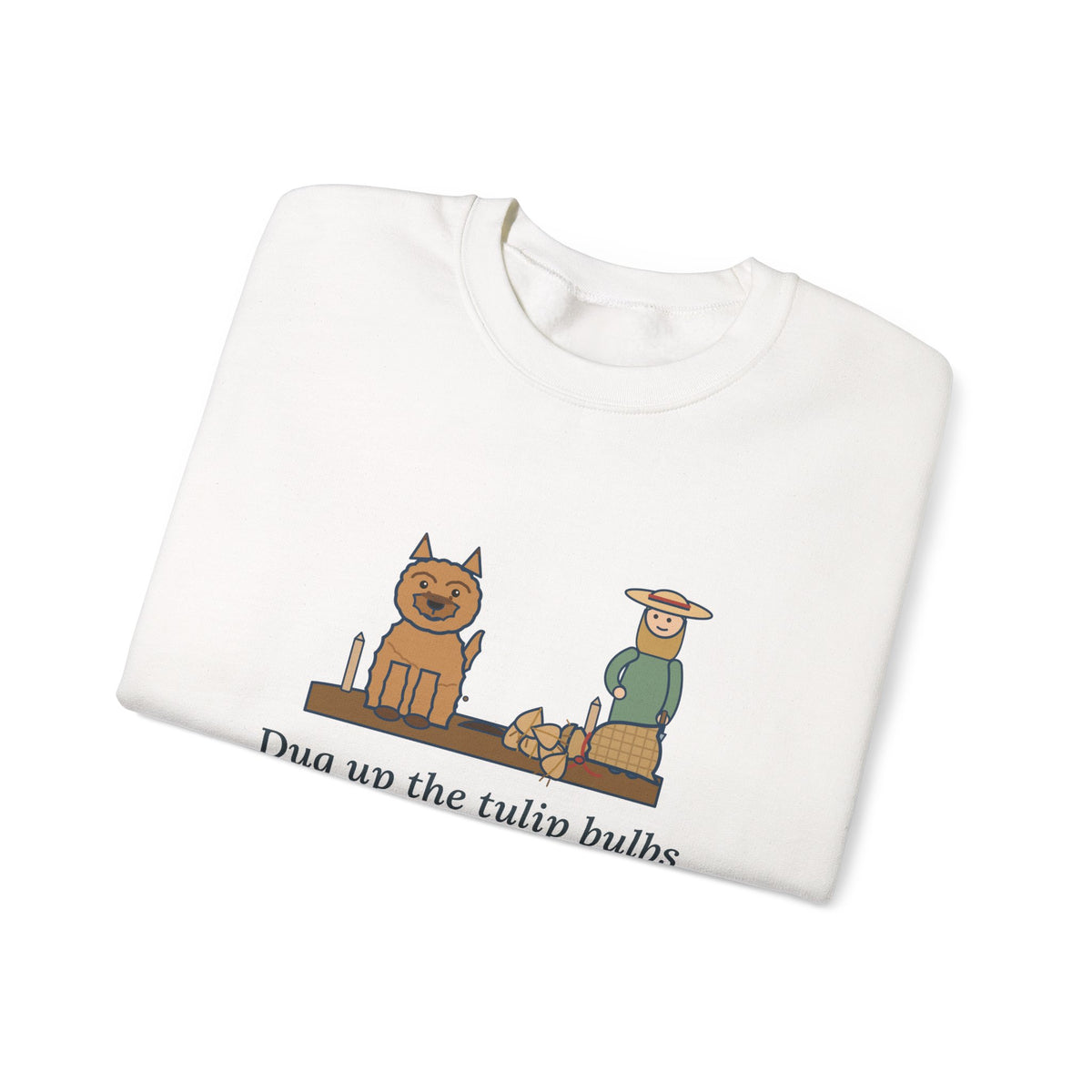 Cairn Terrier Crewneck Sweatshirt - Tulip Bulbs Dug Up an Hour After Planting Gardener Gift