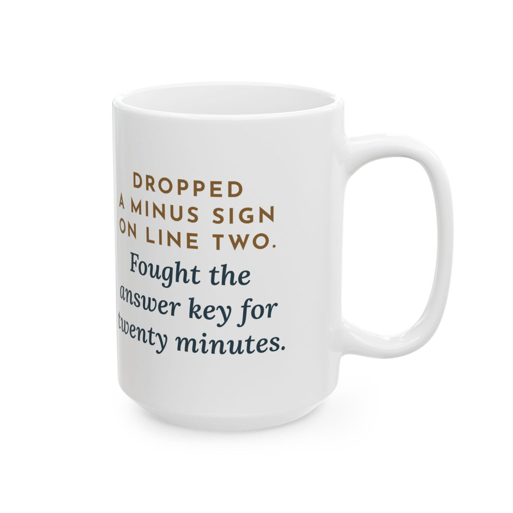 Large Algebra Teacher Mug 15oz - Dropped a Minus Sign on Line Two. Fought the Answer Key.