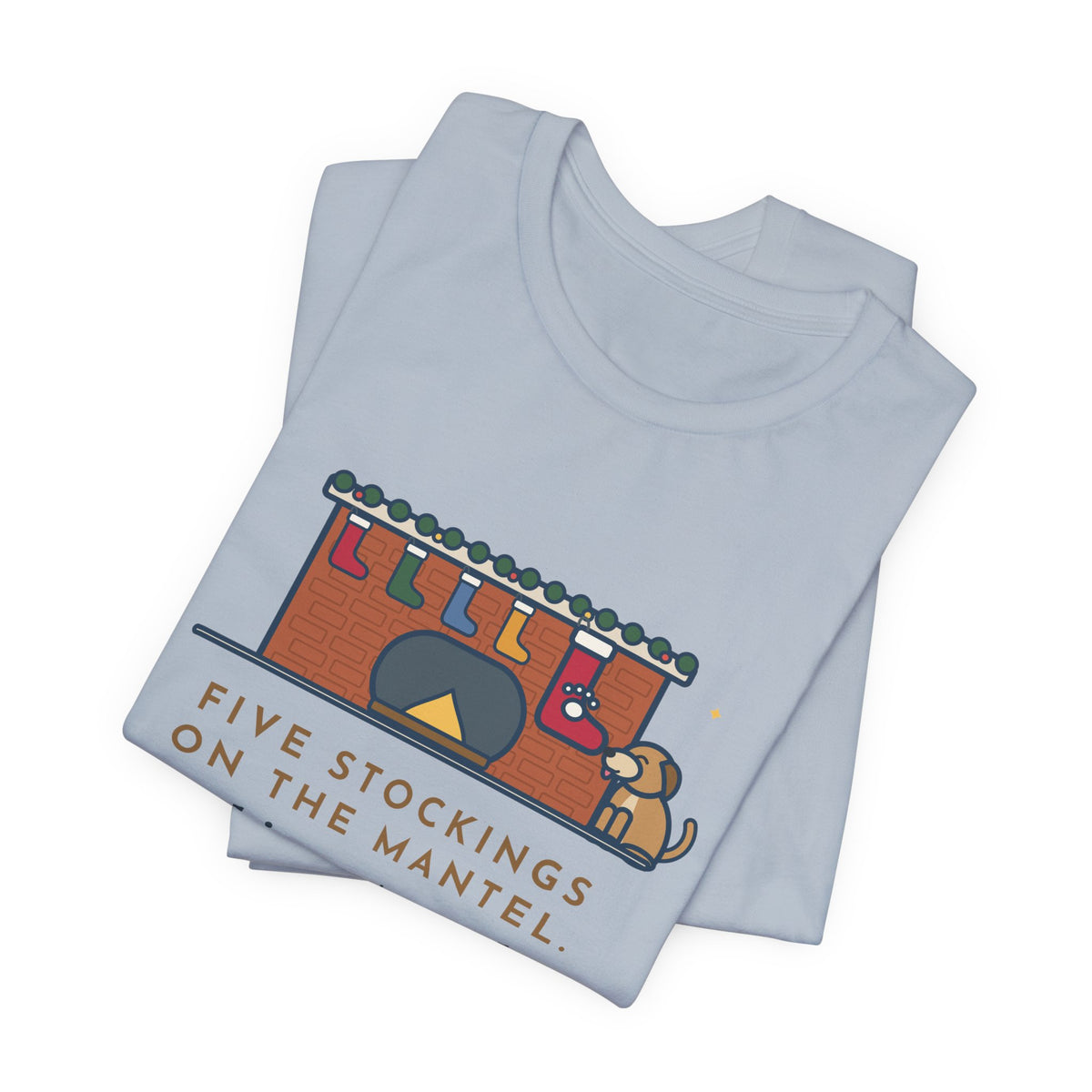 Funny Dog Stocking T-Shirt, Five on the Mantel, The Biggest One Has a Paw Print, Mantel Tee