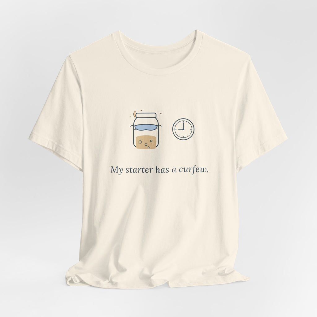 Sourdough T-Shirt - My Starter Has a Curfew Funny Bread Baking Tee