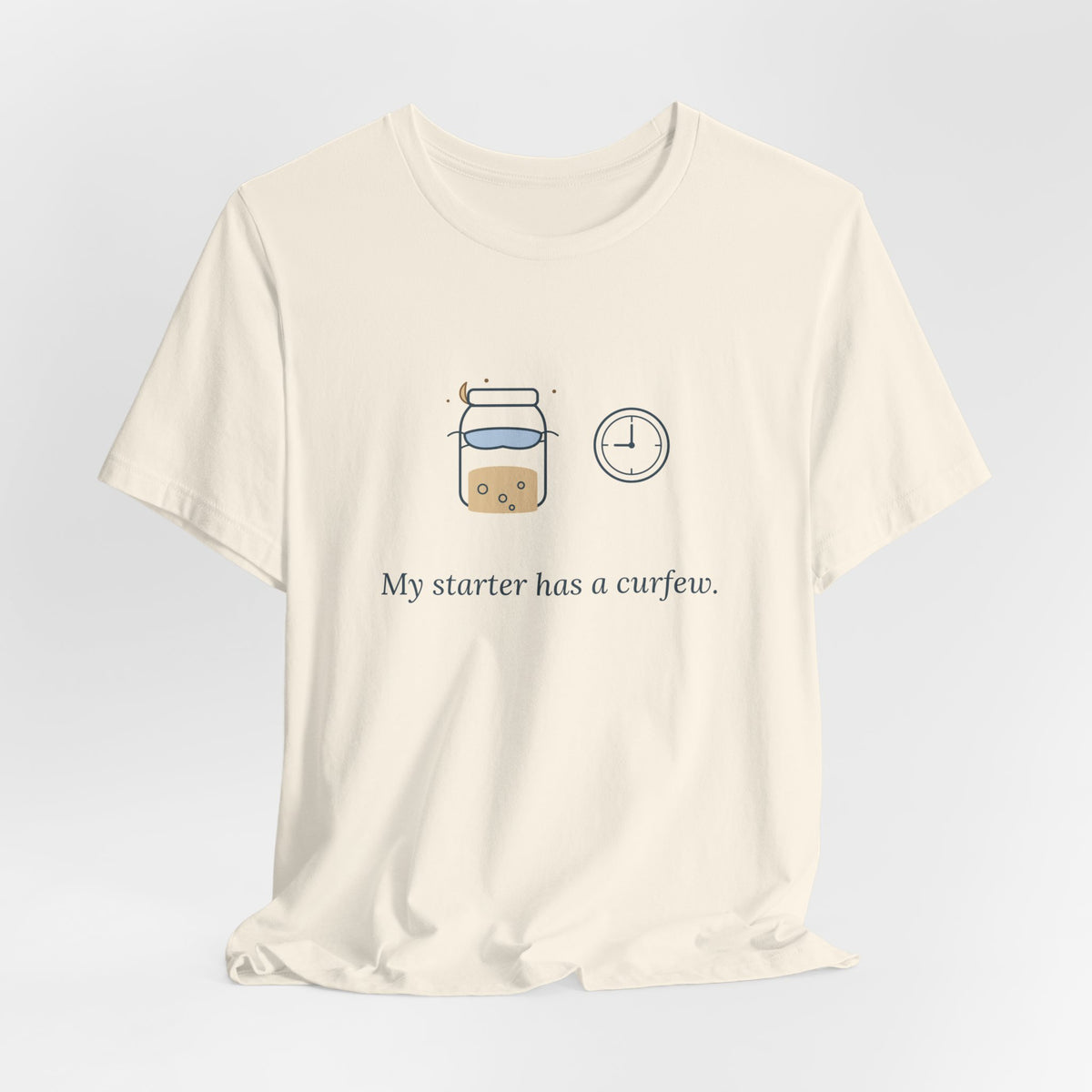 Sourdough T-Shirt - My Starter Has a Curfew Funny Bread Baking Tee