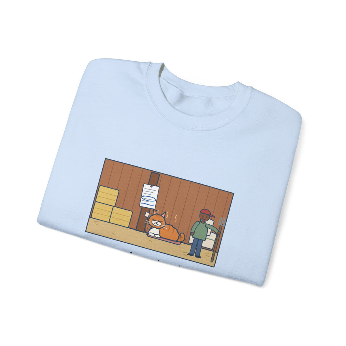 Barn Cat Sweatshirt, Showed Up in May, Now He Has a Heated Bed and His Name on the Feed Bill, Funny Barn Corner Crewneck