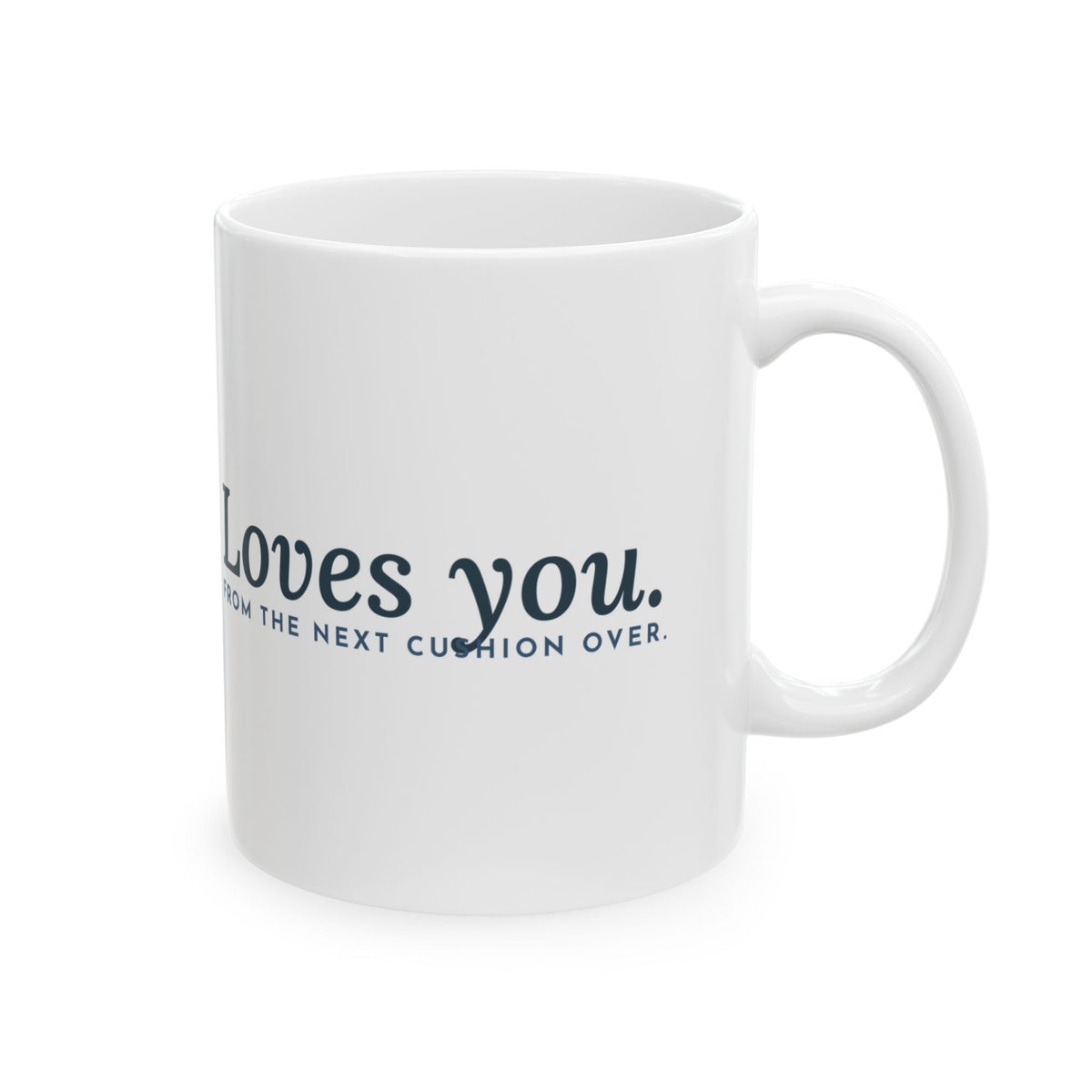 British Shorthair Coffee Mug - Loves You. From the Next Cushion Over. Cat Gift Mug