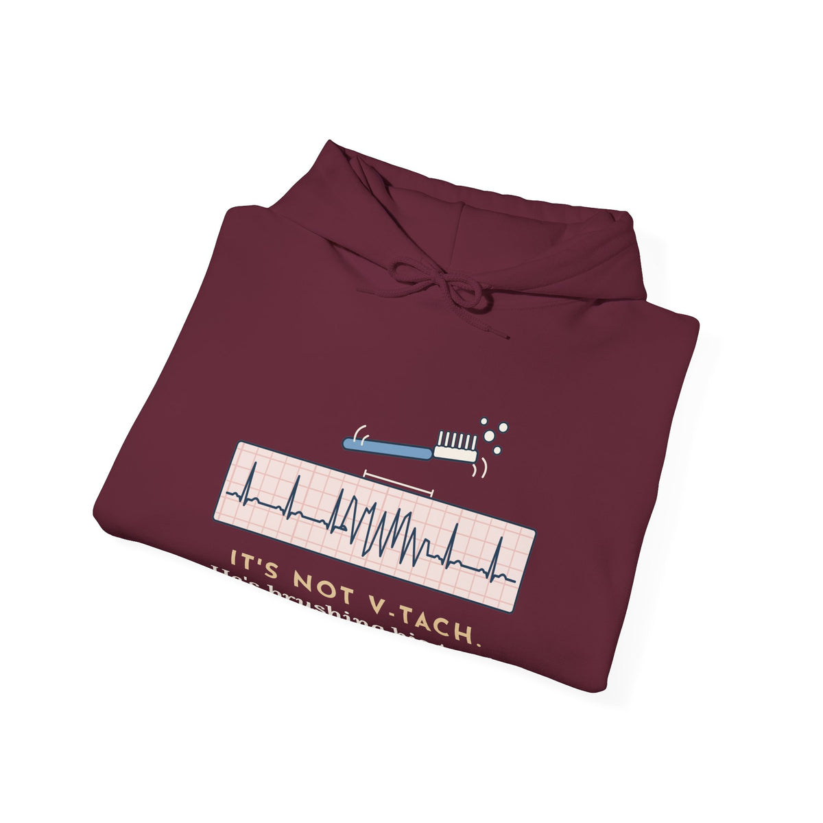 Telemetry Nurse Hoodie - It's Not V-Tach. He's Brushing His Teeth. Nurse Gift