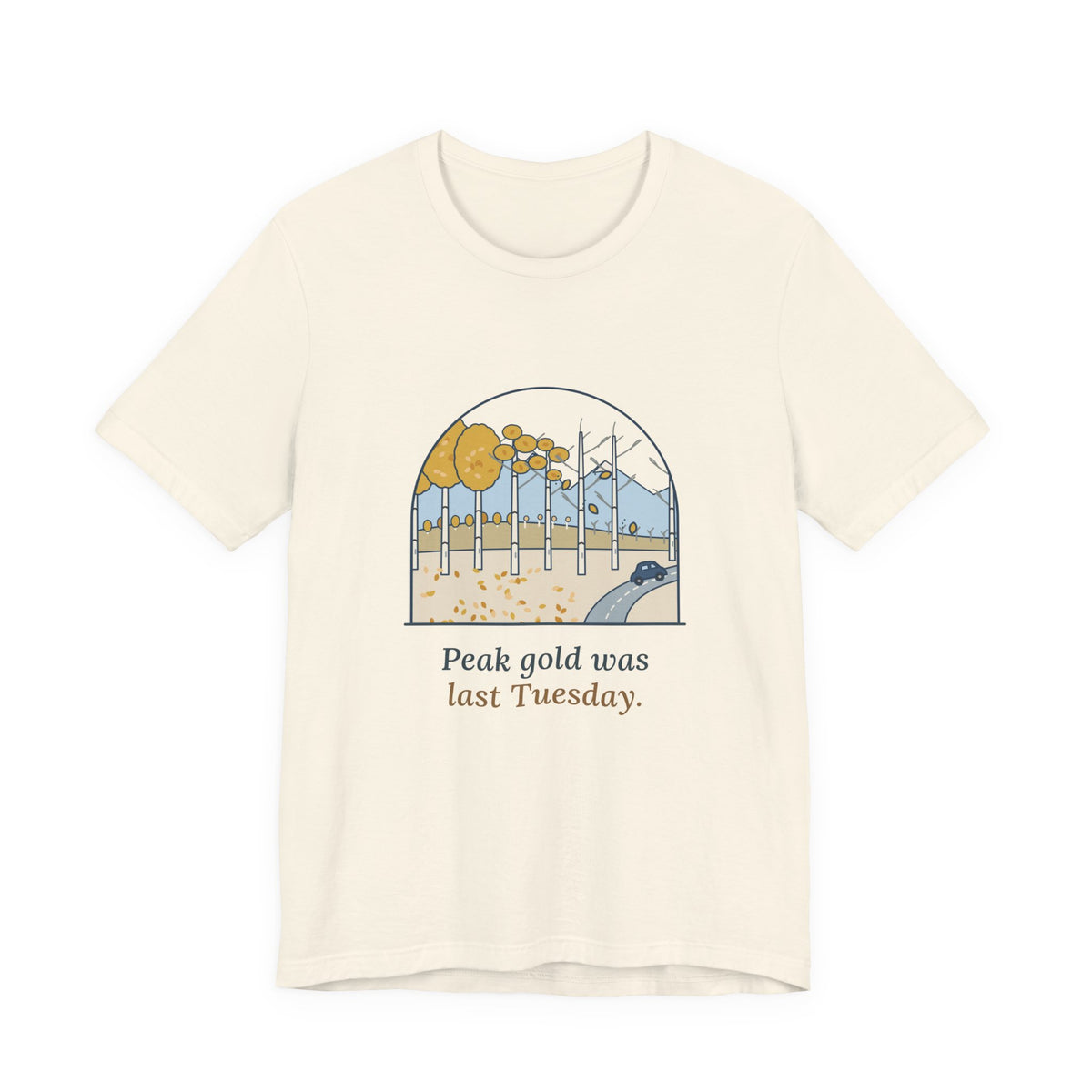 Aspen Leaf Peeping T-Shirt - Peak Gold Was Last Tuesday. Funny Colorado Fall Colors Tee