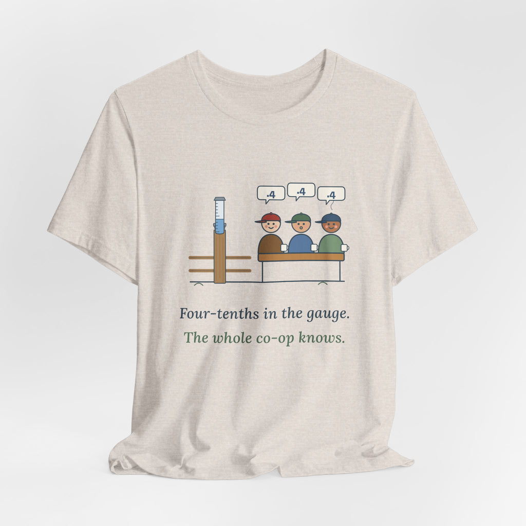 Farmer T-Shirt - Four-Tenths in the Gauge. The Whole Co-op Knows. Rain Gauge Tee