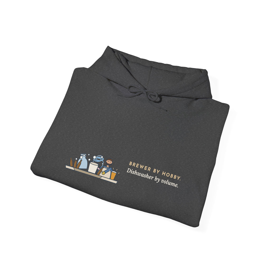 Home Brewing Hoodie - Brewer by Hobby. Dishwasher by Volume. Homebrewer Hooded Sweatshirt