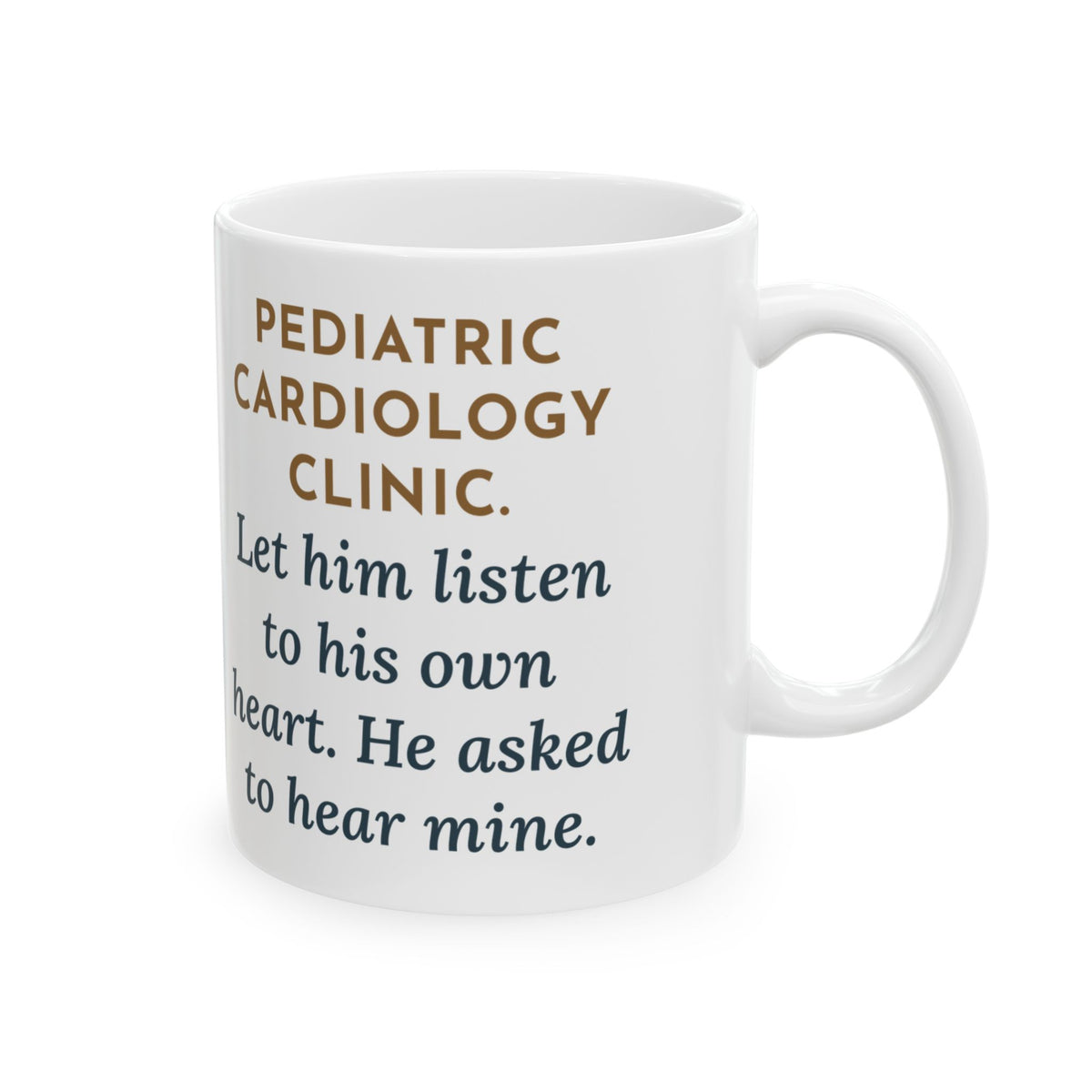 Pediatric Cardiology Nurse Mug, Let Him Listen to His Own Heart, He Asked to Hear Mine, Funny Coffee Mug 11oz