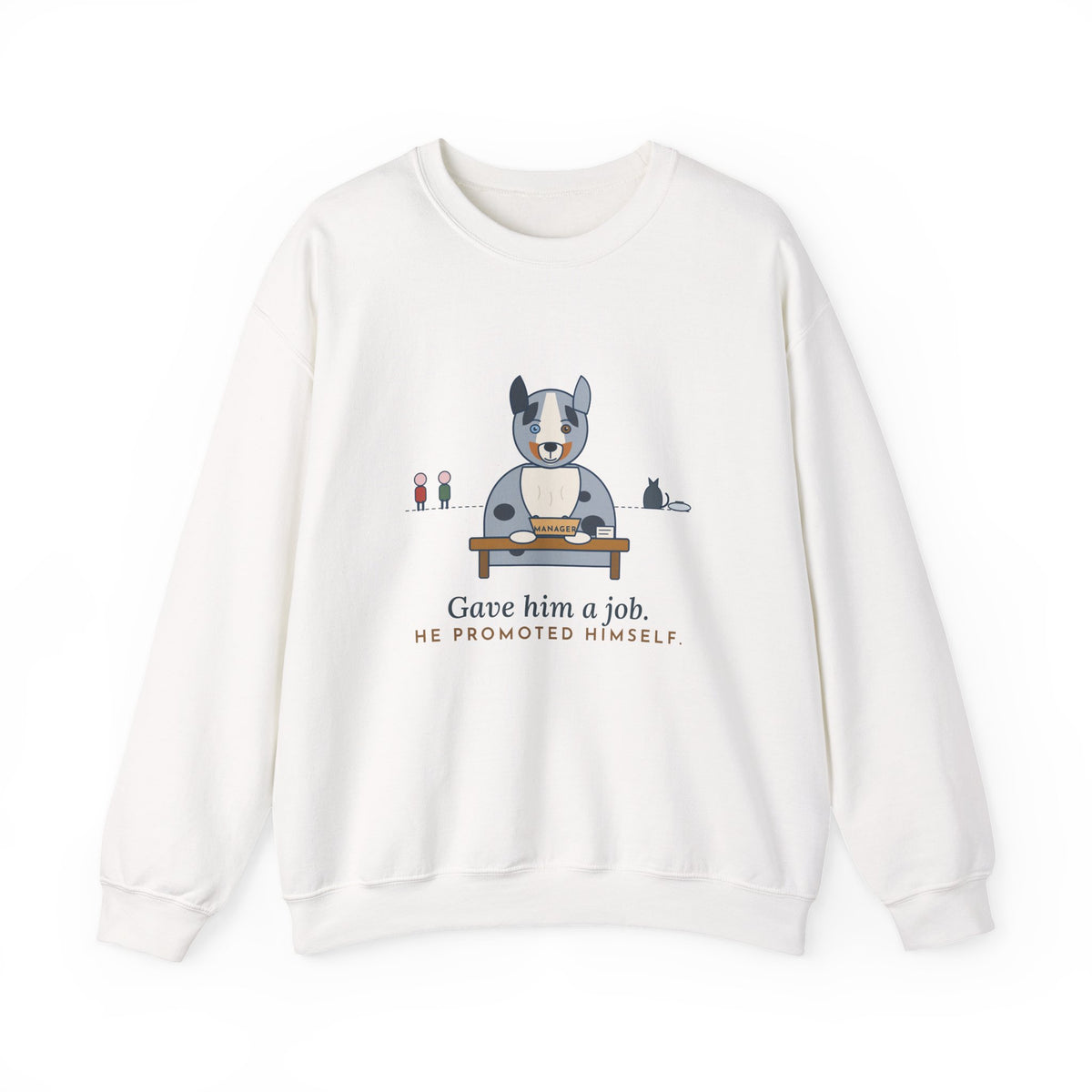 Australian Shepherd Crewneck Sweatshirt - Gave Him a Job. He Promoted Himself.