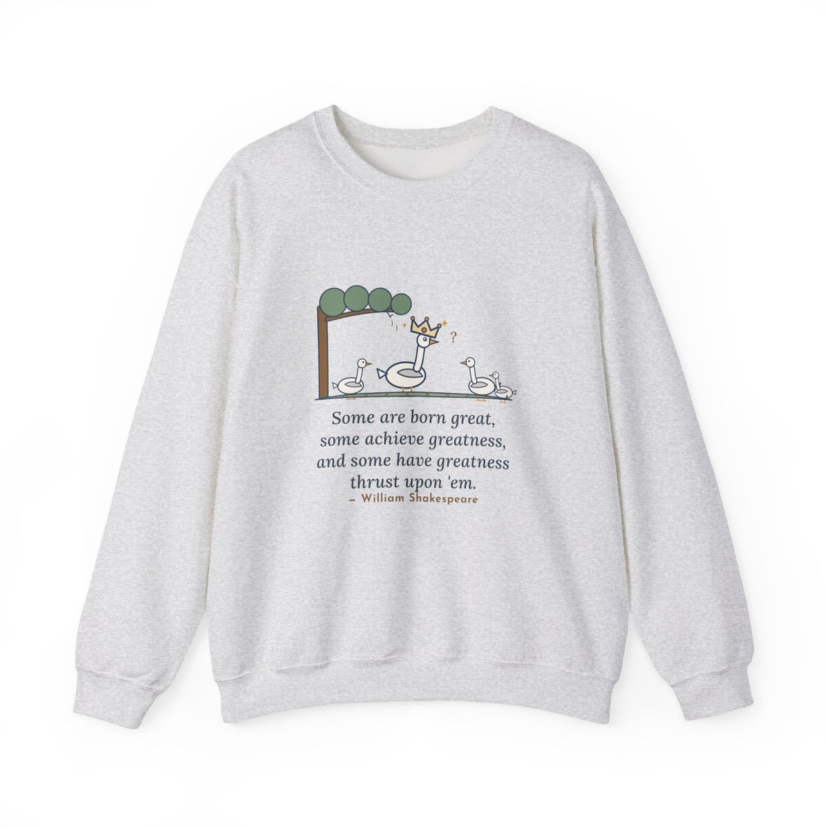 Some Are Born Great Sweatshirt, Literary Shakespeare Quote Crewneck with Crowned Goose