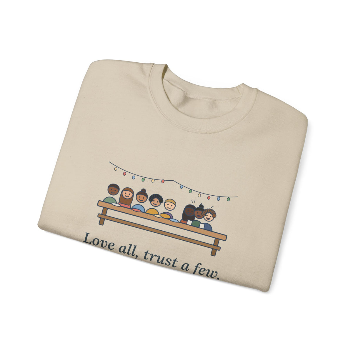 Love All, Trust a Few, Do Wrong to None Sweatshirt, Wisdom Shakespeare Quote Crewneck with Neighborhood Picnic