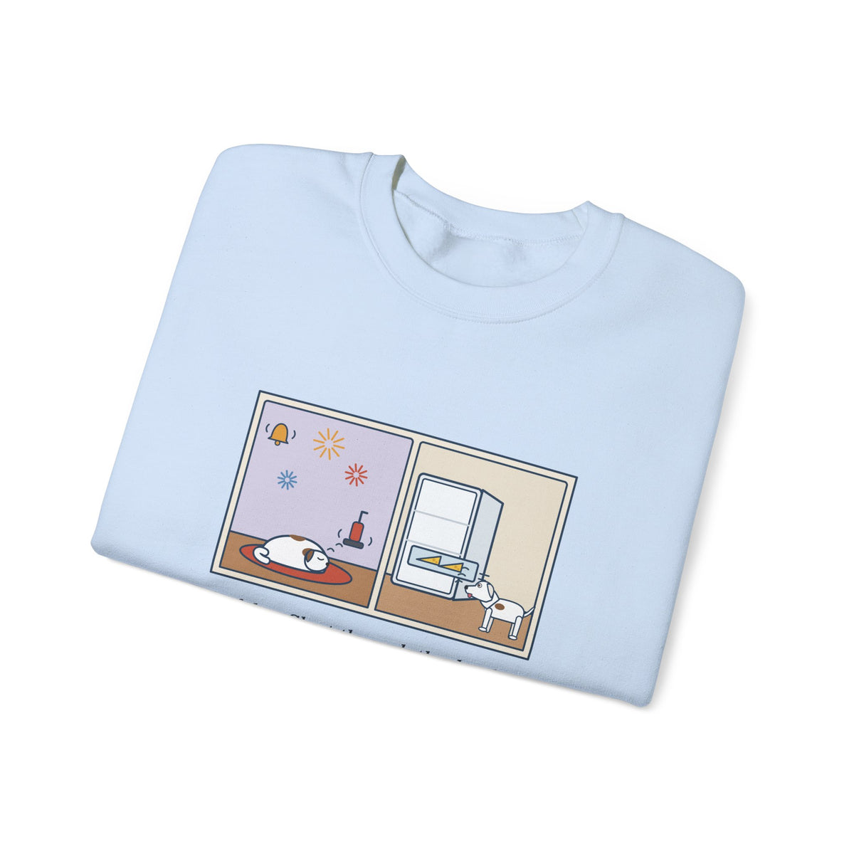 Deaf Dog Sweatshirt, Slept Through the Doorbell and Fireworks, Woke Up When the Cheese Drawer Opened, Funny Two Panels Crewneck