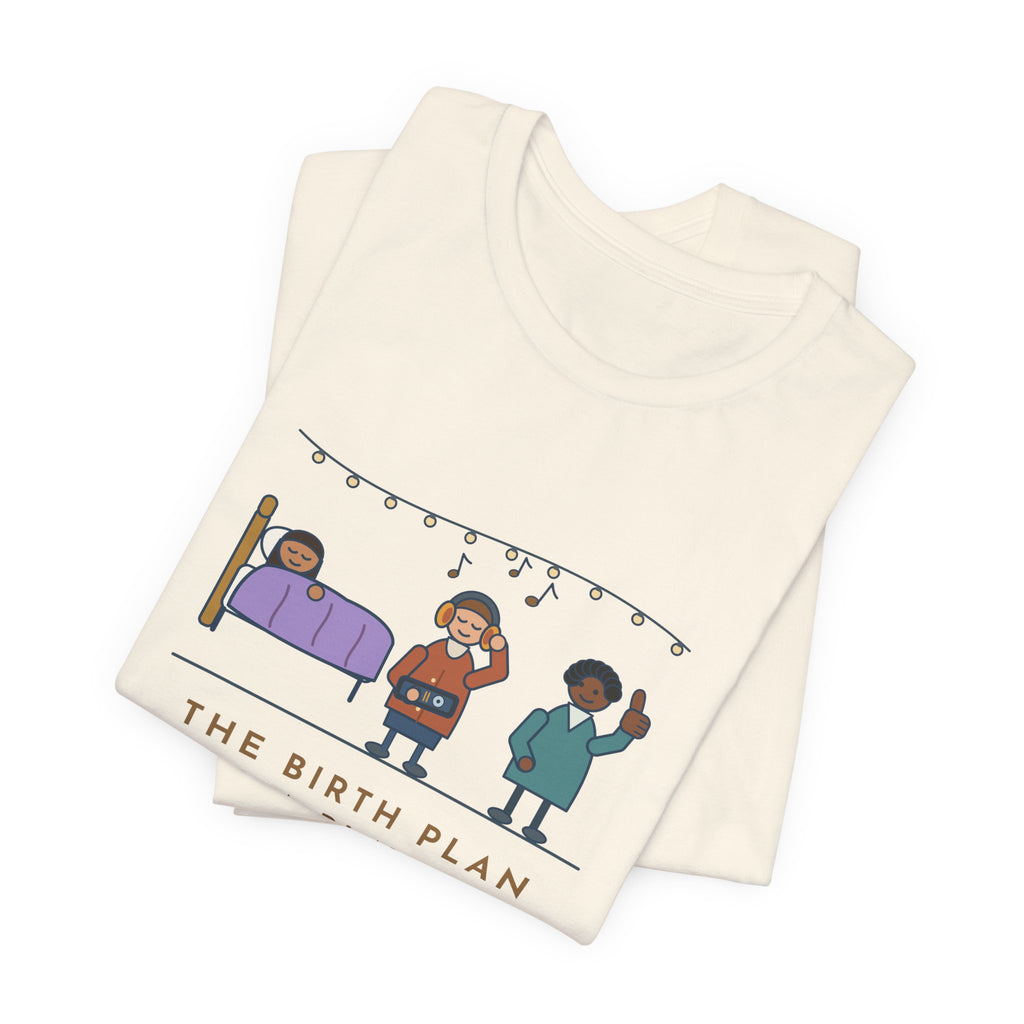 Certified Nurse-Midwife T-Shirt - The Birth Plan Had a Playlist, the Partner Was the DJ Funny Tee
