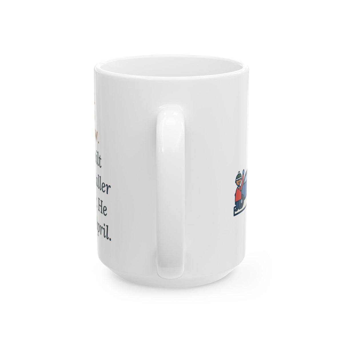 School Closed for Snow, Built One Taller Than the Car, He Lasted Until April 15oz Mug, Large Funny Snowman Coffee Mug