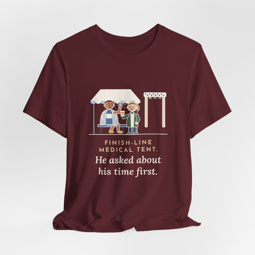 Marathon Medical Tent Nurse T-Shirt - He Asked About His Time First Finish Line Nurse Tee