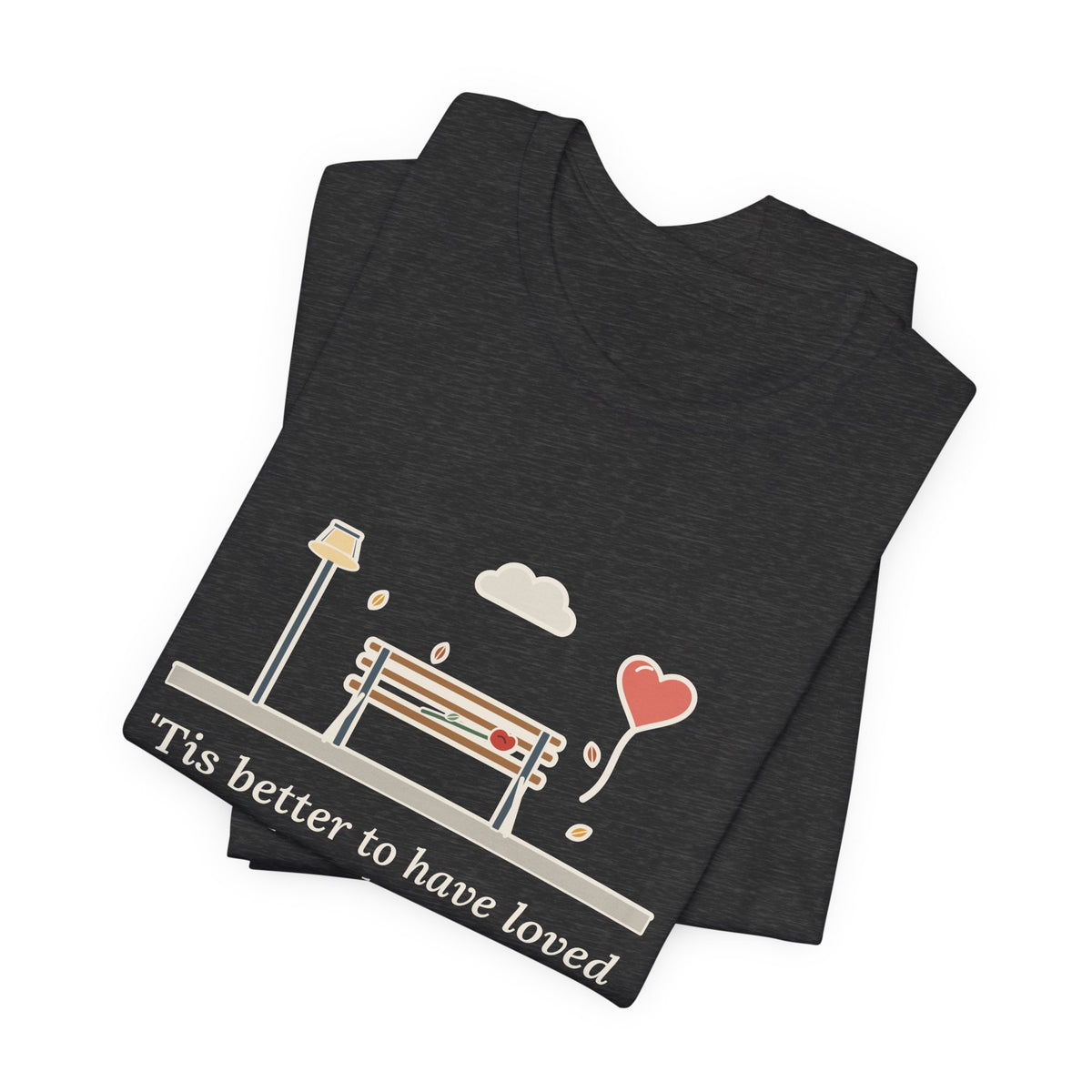 Tennyson Quote T-Shirt, 'Tis Better to Have Loved and Lost, Love Park Bench Balloon Tee