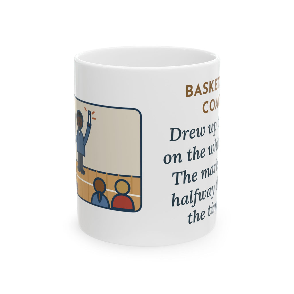 Basketball Coach Mug, Drew Up the Play, The Marker Died Halfway Through the Timeout, Funny Coffee Mug 11oz