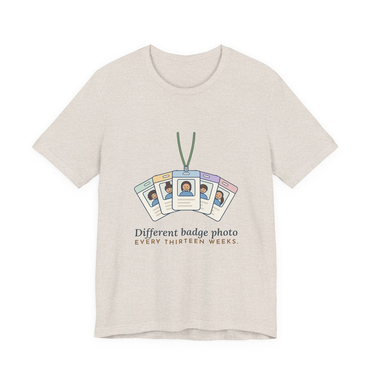 Travel Nurse T-Shirt - Different Badge Photo Every Thirteen Weeks Tee