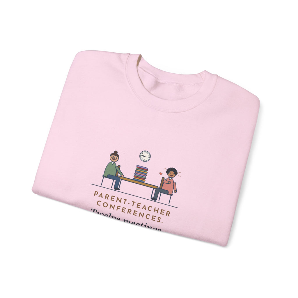 Teacher Sweatshirt, Parent-Teacher Conferences, Twelve Meetings, Every Parent Said That Sounds Like Me, Funny Conference Night Crewneck