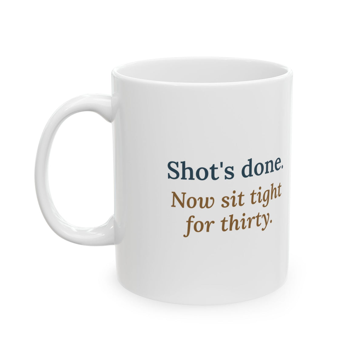 Allergy Clinic Nurse Coffee Mug - Shot's Done, Now Sit Tight for Thirty