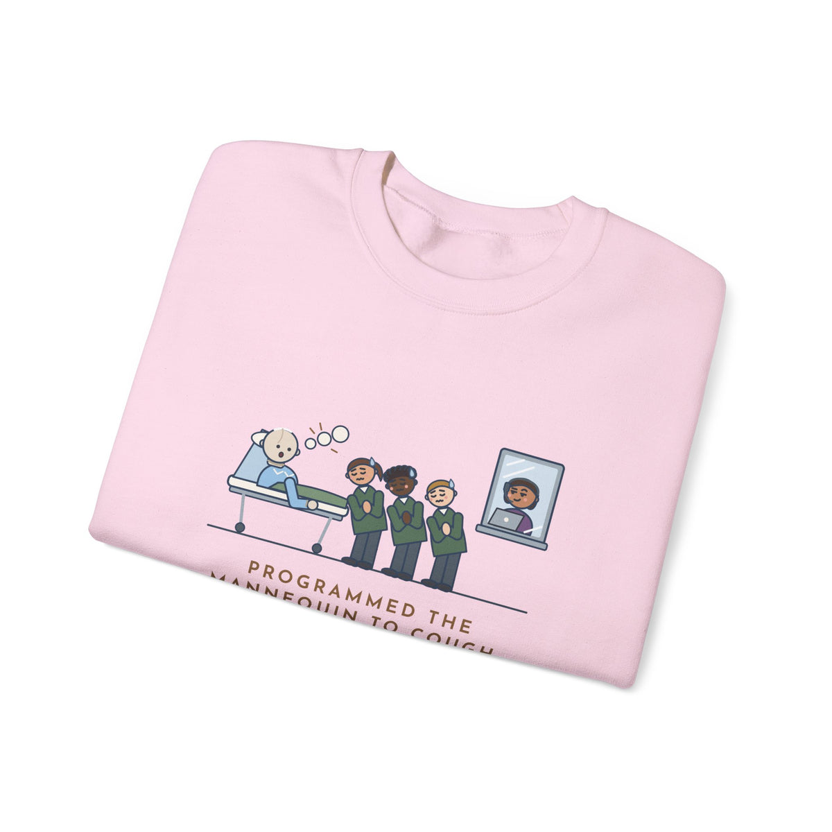 Simulation Lab Nurse Educator Crewneck Sweatshirt - Programmed the Mannequin to Cough
