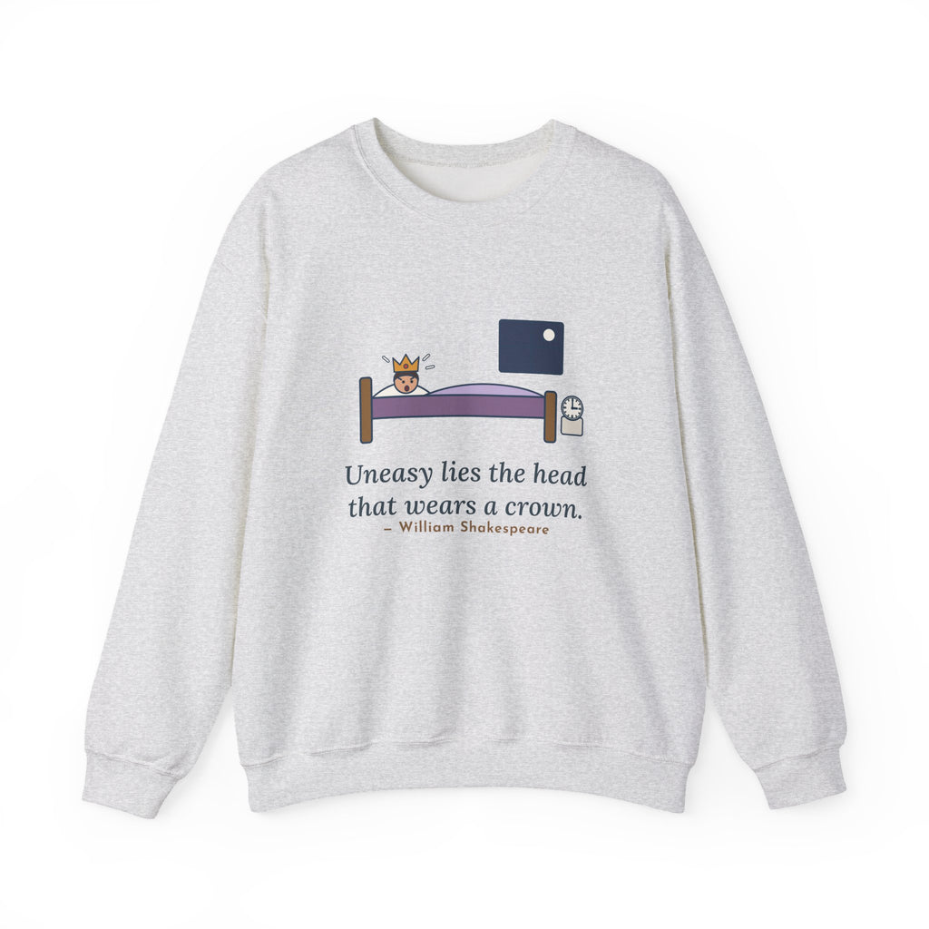Uneasy Lies the Head That Wears a Crown Sweatshirt, Leadership Shakespeare Quote Crewneck with 3 A.M. Crown