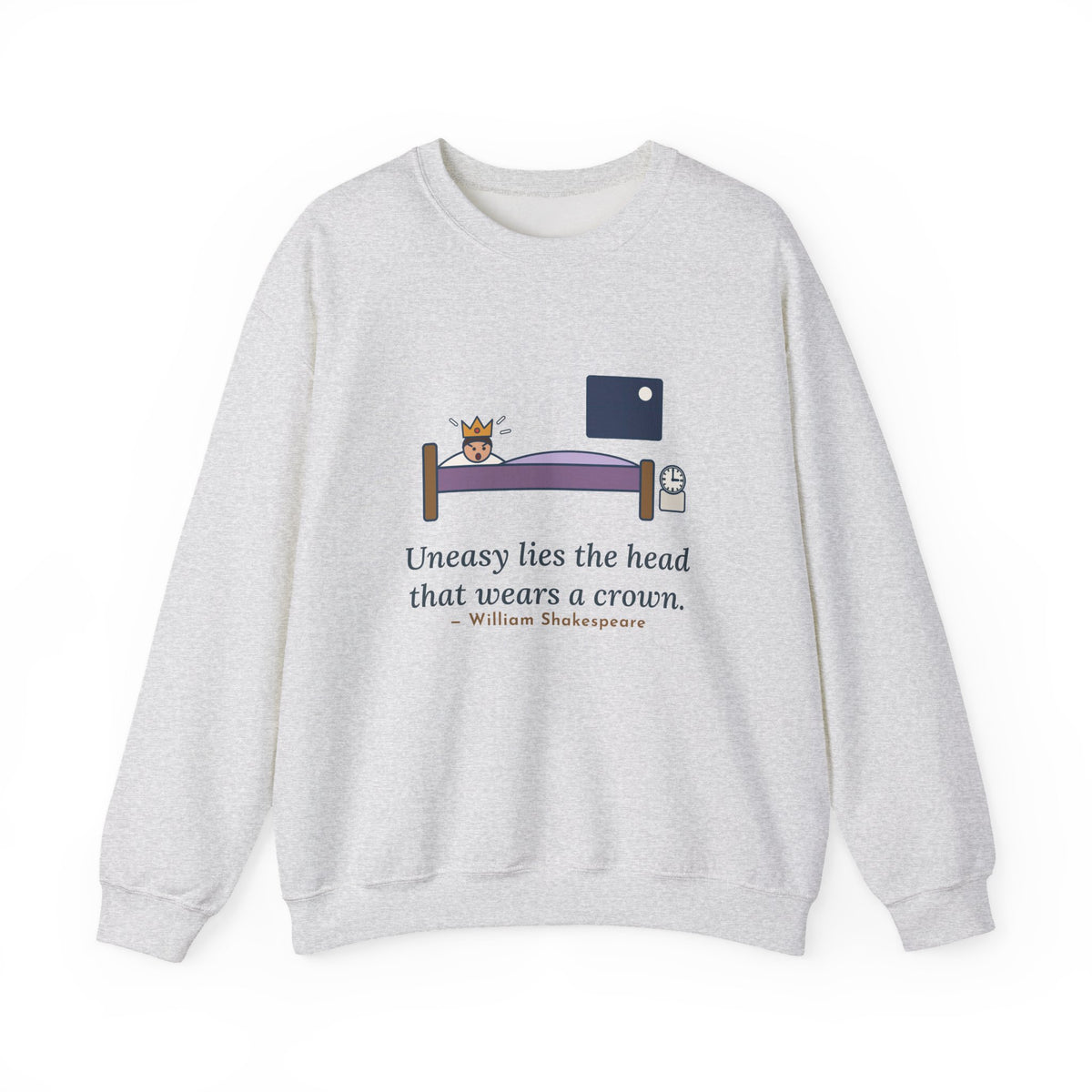 Uneasy Lies the Head That Wears a Crown Sweatshirt, Leadership Shakespeare Quote Crewneck with 3 A.M. Crown