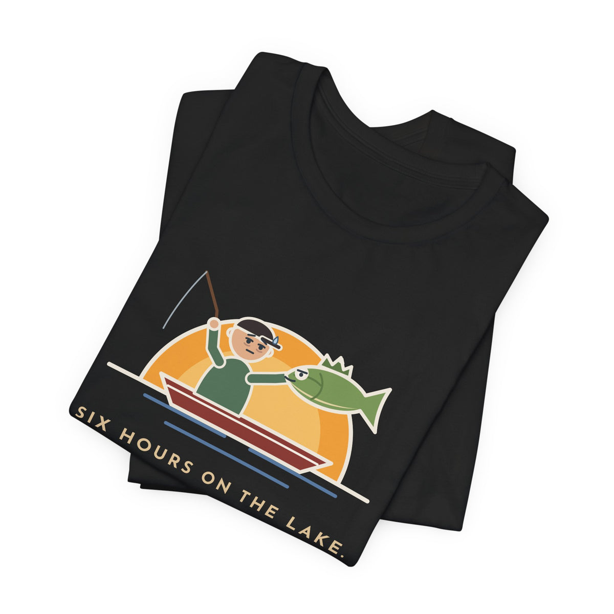 Funny Fishing T-Shirt - Six Hours on the Lake, Caught the Same Fish Twice