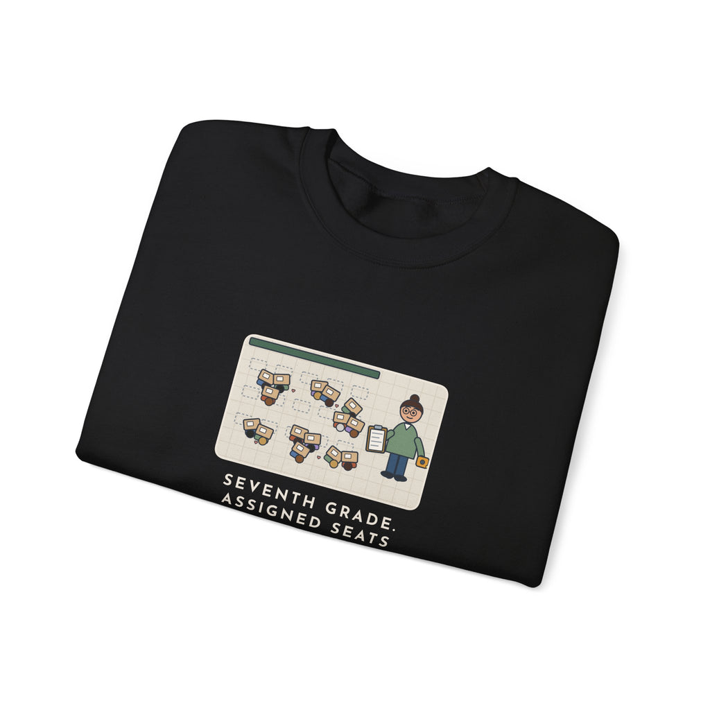 7th Grade Teacher Sweatshirt, Assigned Seats Monday, By Friday Every Desk Crept Six Inches Toward a Friend, Funny Desk Drift Crewneck