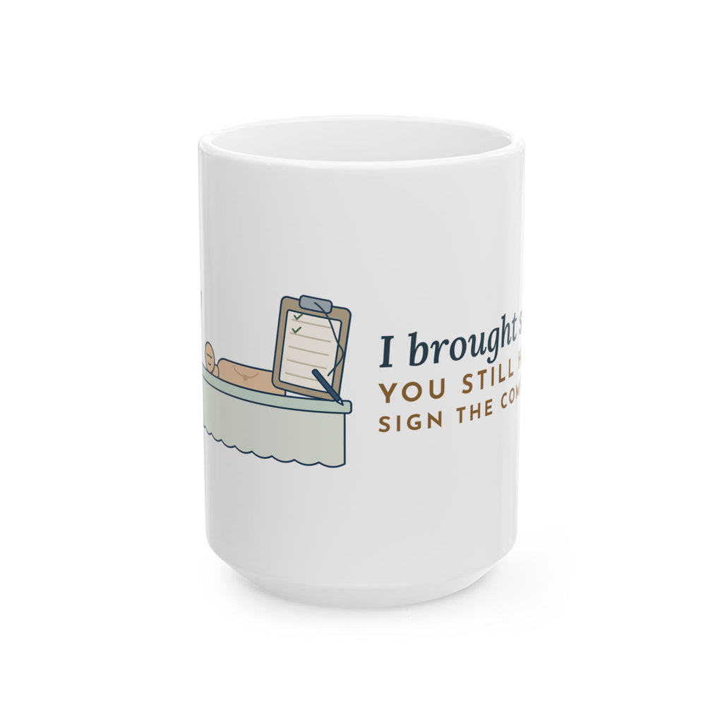 Large 15oz Nurse Educator Mug - I Brought Snacks. You Still Have to Sign the Competency.