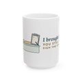 Large 15oz Nurse Educator Mug - I Brought Snacks. You Still Have to Sign the Competency.