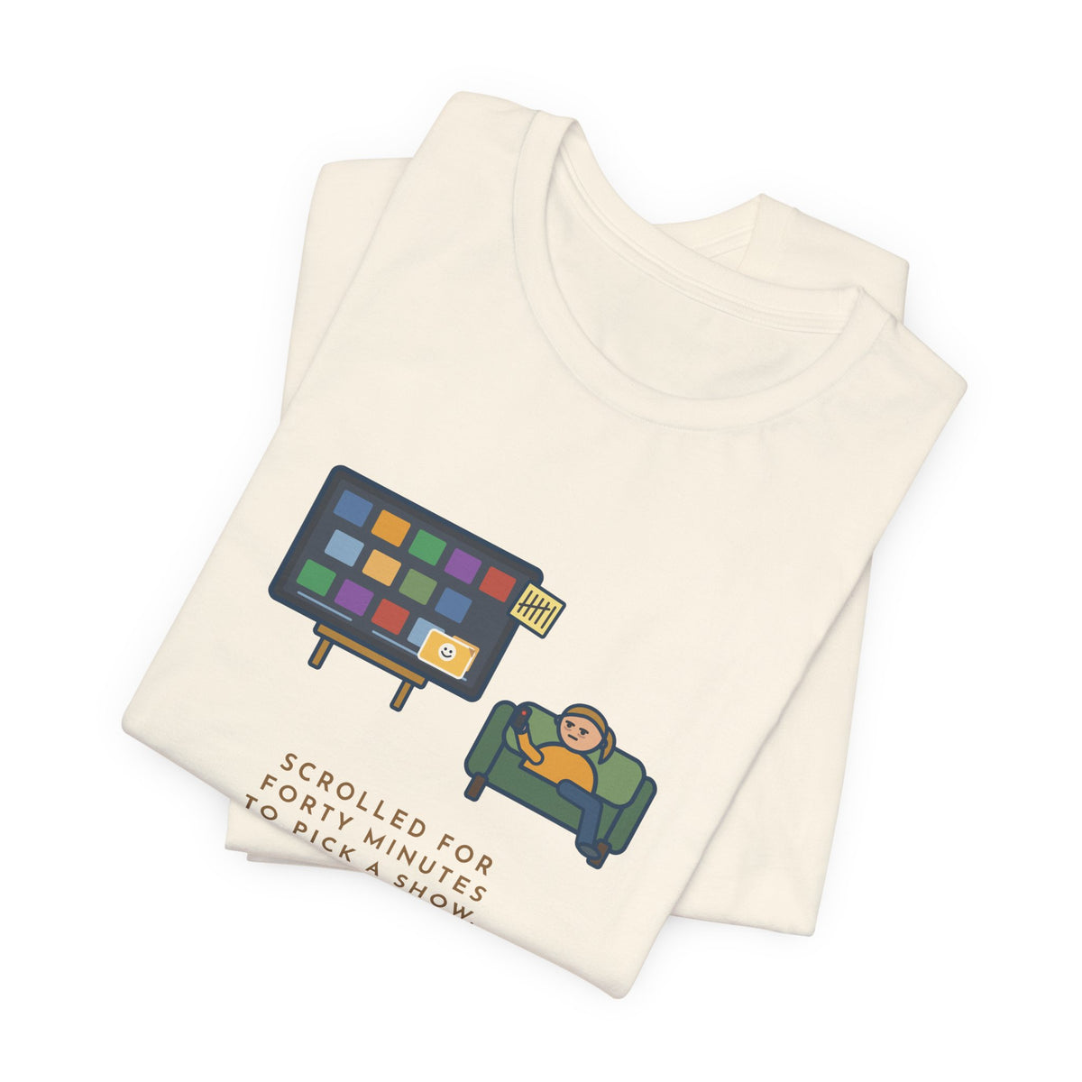 Funny TV Night T-Shirt, Scrolled Forty Minutes to Pick a Show, Rewatched the Same Old Comedy, Couch Night Tee