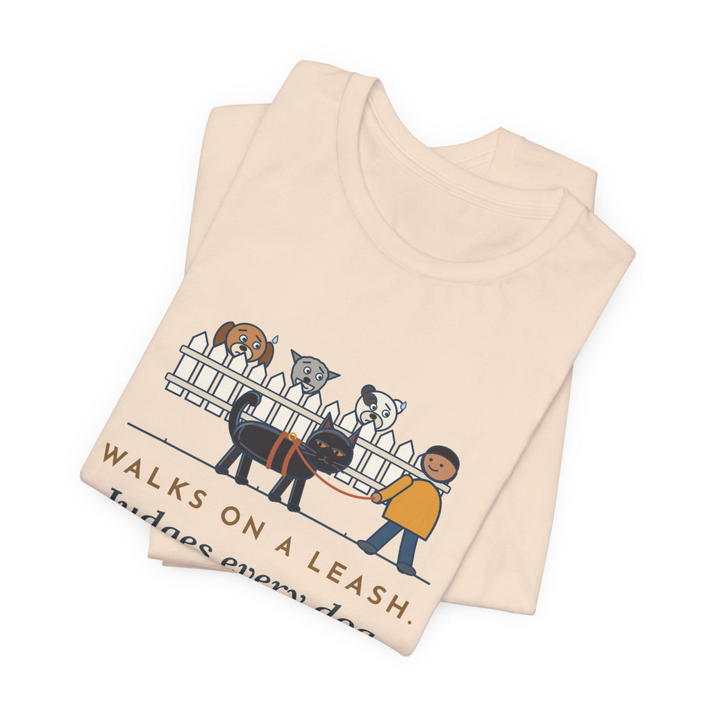 Bombay Cat T-Shirt - Walks on a Leash, Judges Every Dog on the Block