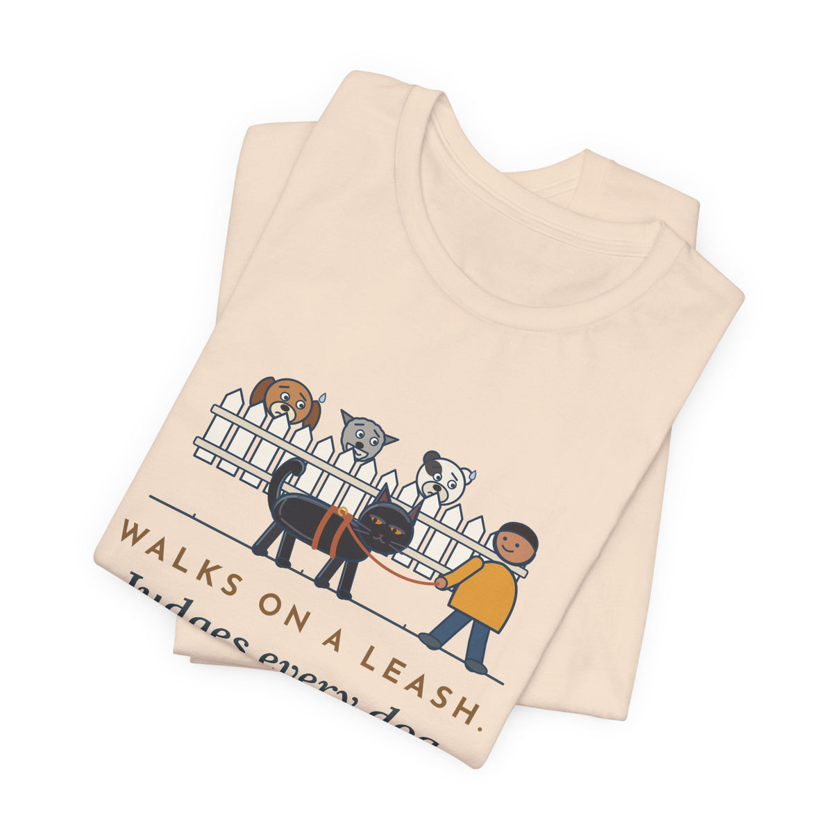 Bombay Cat T-Shirt - Walks on a Leash, Judges Every Dog on the Block