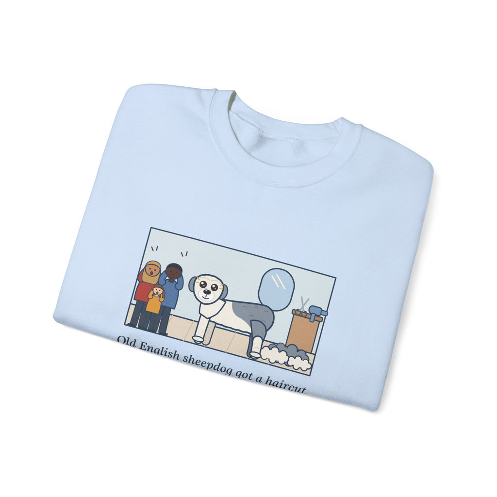 Old English Sheepdog Sweatshirt, Got a Haircut, We Met His Eyes for the First Time, Funny Grooming Day Crewneck