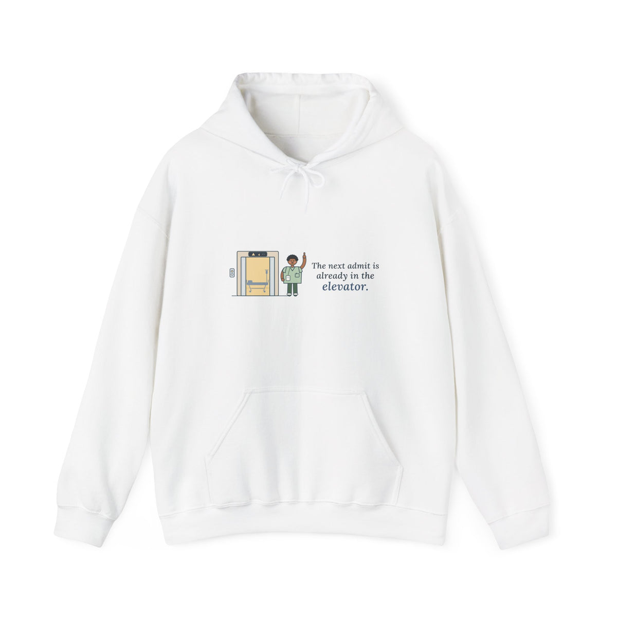 Charge Nurse Hoodie - The Next Admit Is Already in the Elevator Hooded Sweatshirt