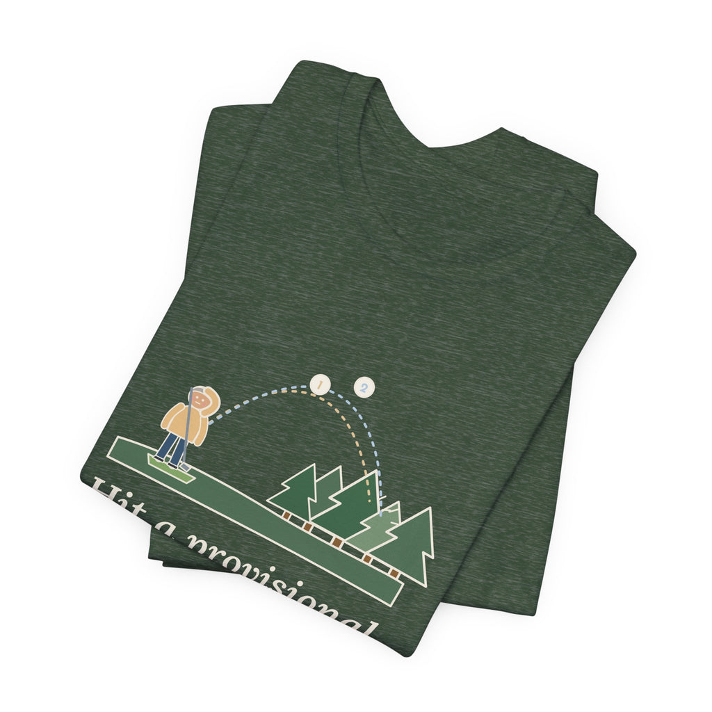 Golf T-Shirt - Hit a Provisional. Lost That One Too. Funny Golfer Tee