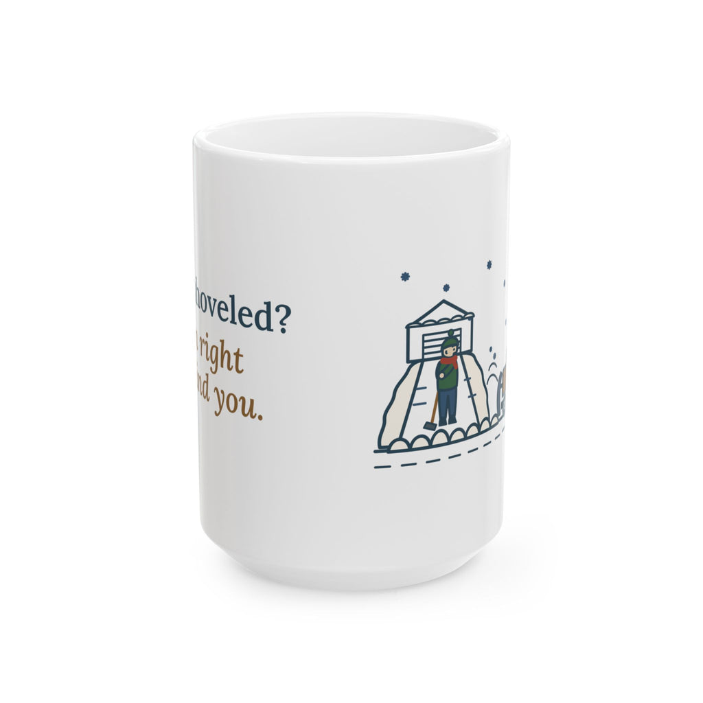 Large 15oz Snowplow Driver Mug - Just Shoveled? I'm Right Behind You. Plow Truck Mug