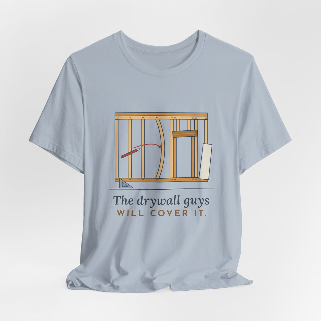 Carpenter T-Shirt - The Drywall Guys Will Cover It. Funny Framer Tee