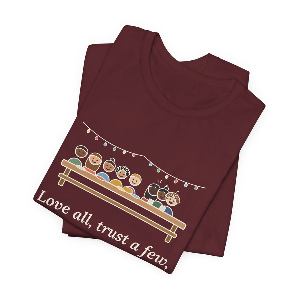 Shakespeare Quote T-Shirt, Love All, Trust a Few, Do Wrong to None, Wisdom Neighborhood Picnic Tee